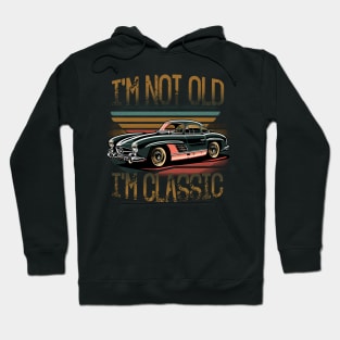 I'm Not Old I'm Classic Funny Car Quote Retro Vintage Car Hoodie